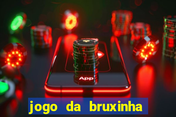 jogo da bruxinha que ganha dinheiro